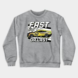 Ryan Blaney Fast Or Last Crewneck Sweatshirt